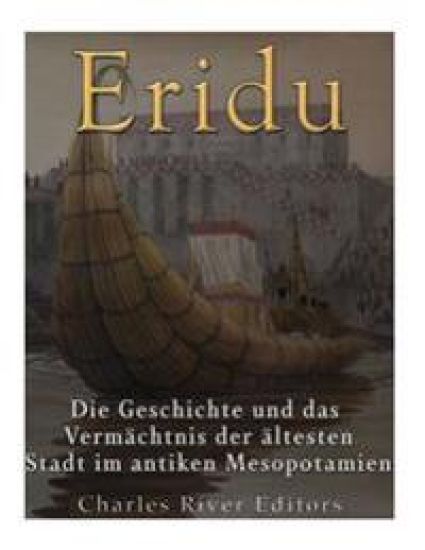 Eridu: Die Geschichte und das Vermächtnis der ältesten Stadt im antiken Mesopotamien