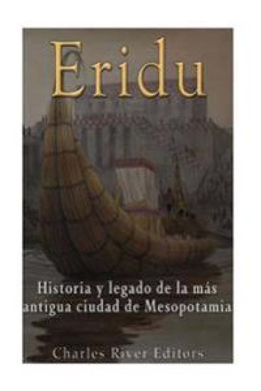Eridu: Historia y legado de la más antigua ciudad de Mesopotamia