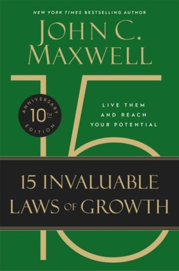 The 15 Invaluable Laws of Growth: Live Them and Reach Your Potential – John C. Maxwell, kirjan kansikuva