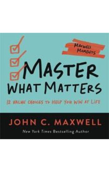 Master What Matters – John C. Maxwell, kirjan kansikuva