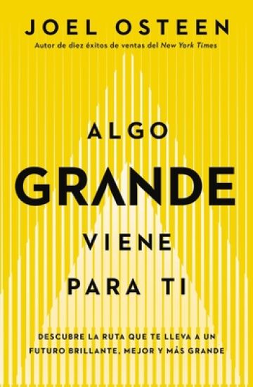 Algo Grande Viene Para Ti: Descubre La Ruta Que Te Lleva a Un Futuro Brillante, Mejor Y Más Grande