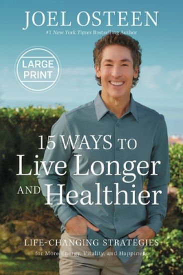 15 Ways to Live Longer and Healthier: Life-Changing Strategies for Greater Energy, a More Focused Mind, and a Calmer Soul