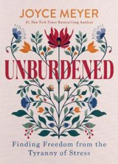 Unburdened: Finding Freedom from the Tyranny of Stress