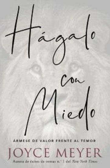 Hágalo Con Miedo: Ármese de Valor Frente Al Temor