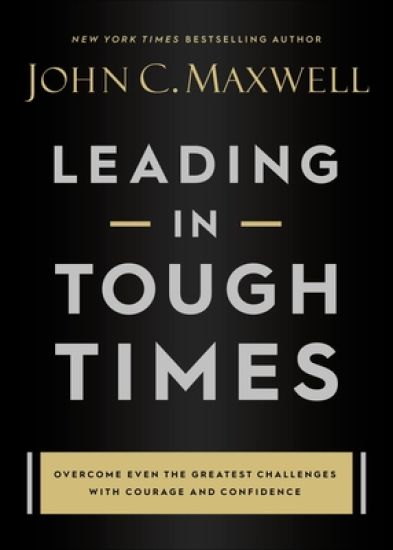 Leading in Tough Times – John C. Maxwell, kirjan kansikuva