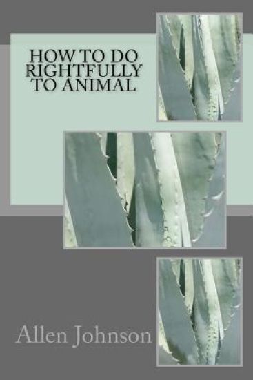 How To Do Rightfully to Animal – Allen Johnson, kirjan kansikuva
