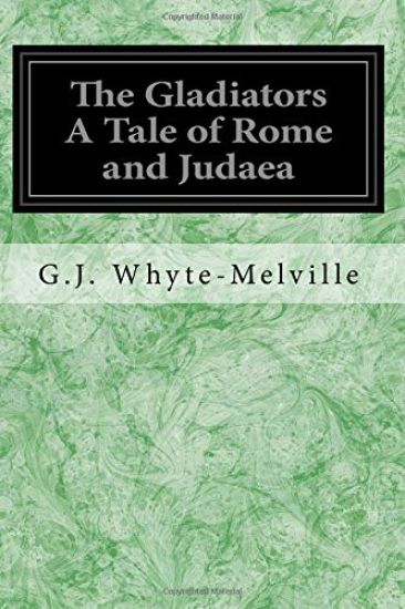The Gladiators A Tale of Rome and Judaea