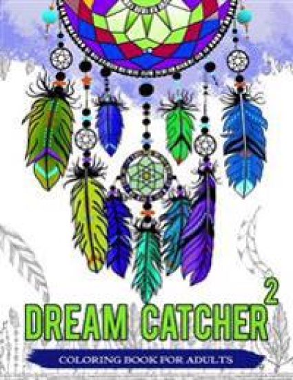 Dream Catcher Coloring Book For Adults: Native American Dream Catcher & Feather Designs for all ages