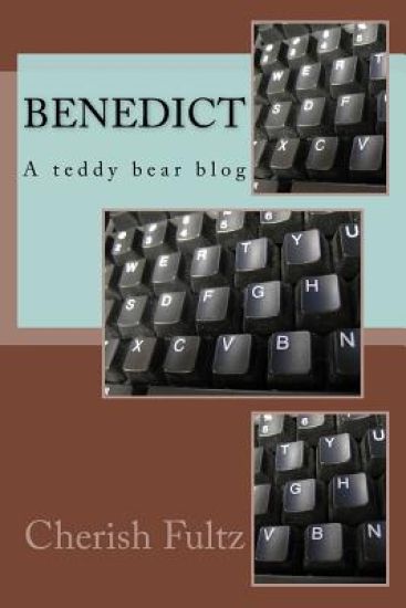 Benedict: A teddy Bear Blog – Cherish Fultz, kirjan kansikuva