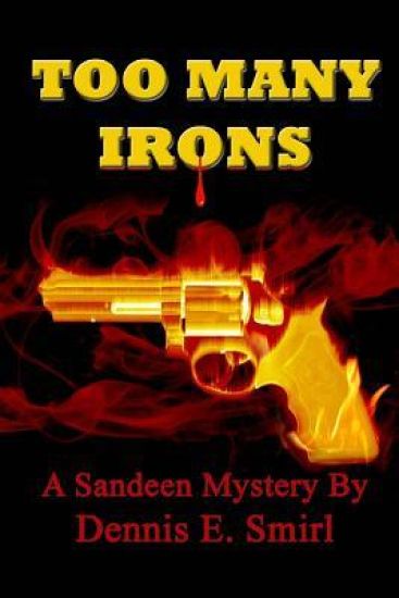 Too Many Irons...: Volume VI, The Sandeen Mysteries