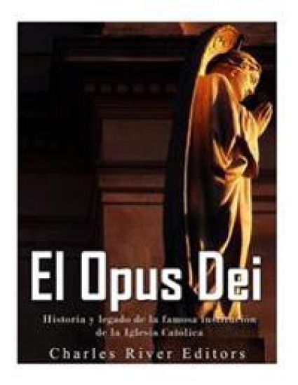 El Opus Dei: Historia y legado de la famosa institución de la Iglesia Católica