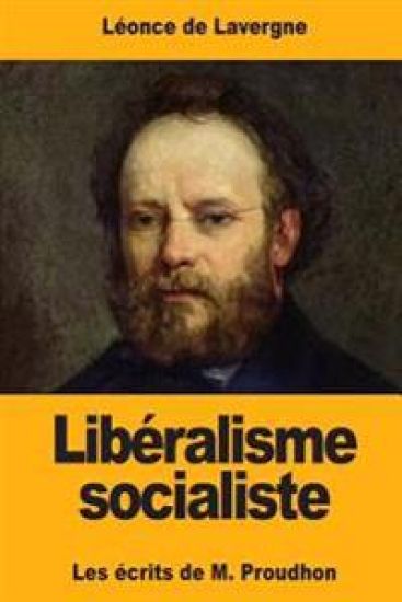Libéralisme socialiste: Les écrits de M. Proudhon