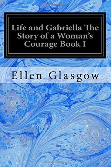 Life and Gabriella The Story of a Woman's Courage Book I