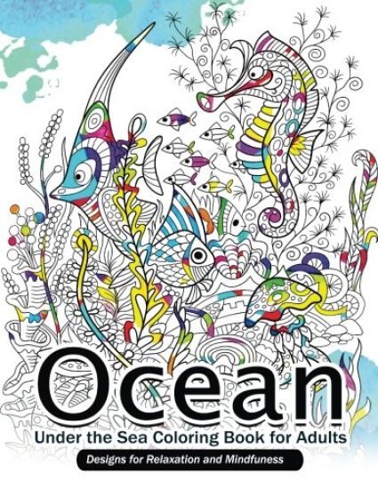 Ocean Under the Sea Coloring Book for Adults: Designs for Relaxation and Mindfulness