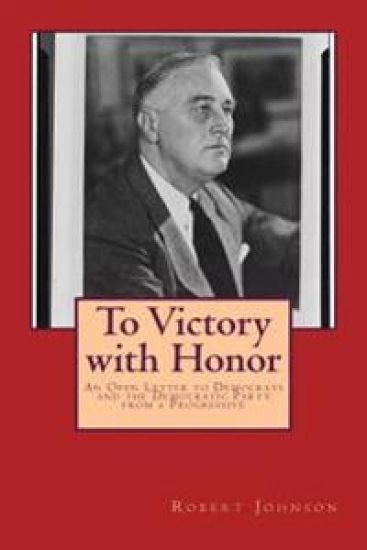 To Victory with Honor: An Open Letter to Democrats and the Democratic Party from a Progressive