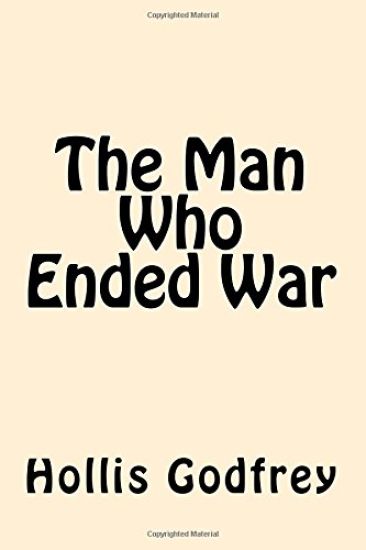 The Man Who Ended War