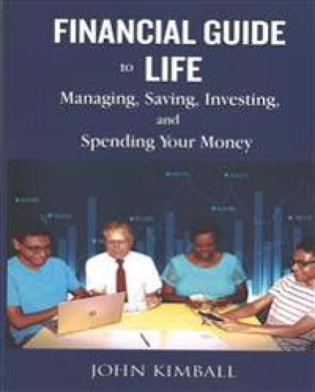 Financial Guide to Life: Managing, Saving, Investing, and Spending Your Money