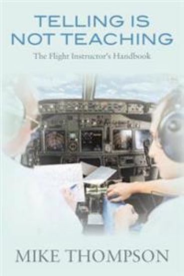 Telling Is Not Teaching: The Flight Instructor's Handbook