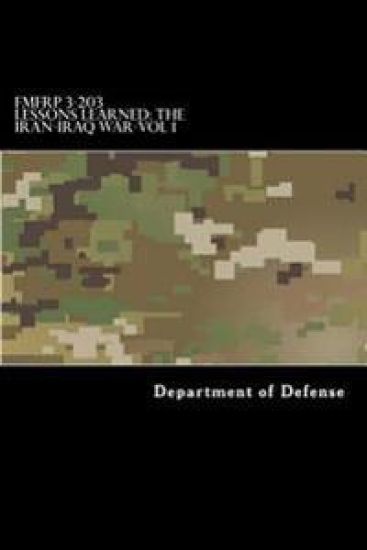 FMFRP 3-203 Lessons Learned-The Iran-Iraq War-Vol 1