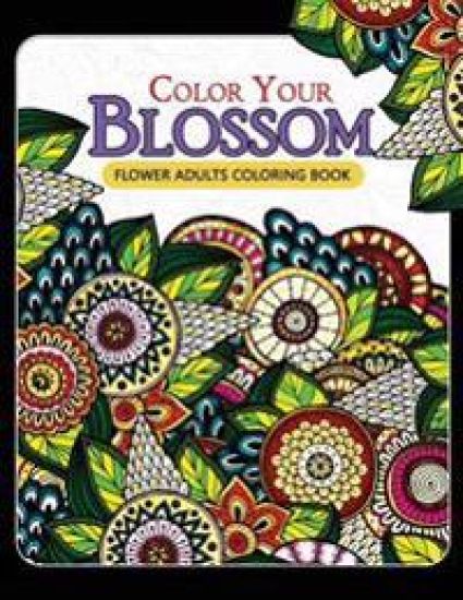 Color Your Blossom Flower Adults Coloring Book: Adult Coloring Books Flowers Patterns for Relaxation