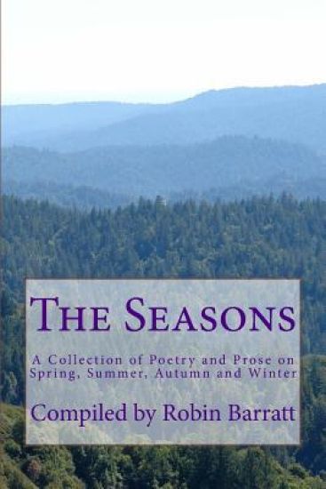The Seasons: A Collection of Poetry and Prose on Spring, Summer, Autumn and Winter