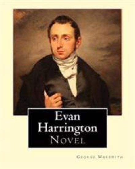 Evan Harrington. By; George Meredith (Complete): Evan Harrington is an 1861 novel by George Meredith, a glowing comedy of Victorian presumptions.