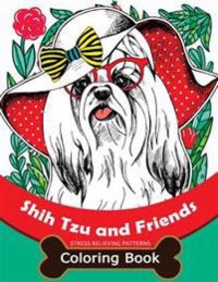 Shih Tzu and Friends Coloring Book: Stress Relieving Patterns Coloring Book for Girls