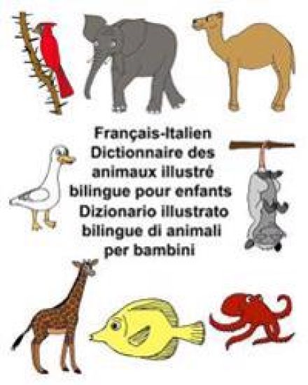 Français-Italien Dictionnaire des animaux illustré bilingue pour enfants Dizionario illustrato bilingue di animali per bambini