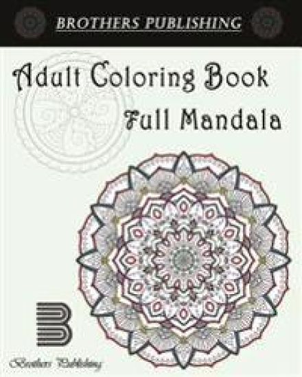 Adult Coloring Book: Full Mandala: Mandala coloring book for adults