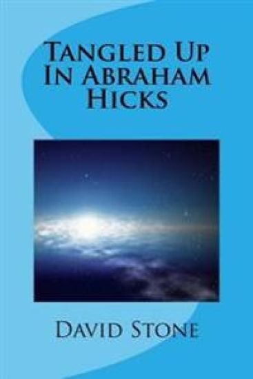 Tangled Up In Abraham Hicks