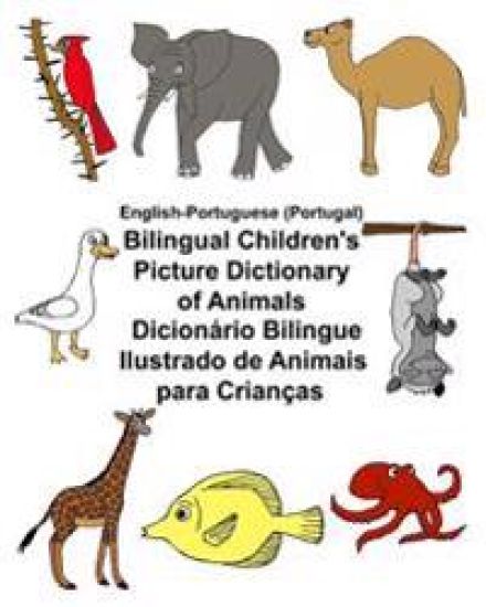 English-Portuguese (Portugal) Bilingual Children's Picture Dictionary of Animals Dicionário Bilingue Ilustrado de Animais para Crianças