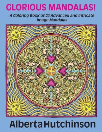Glorious Mandalas!: A Coloring Book of 24 Advanced and Intricate Image Mandalas