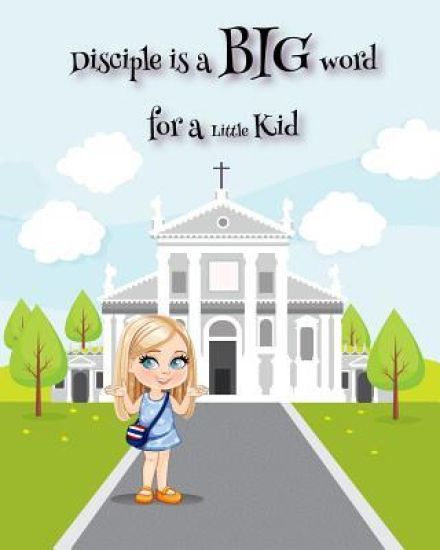 Disciple is a BIG Word for a little Kid