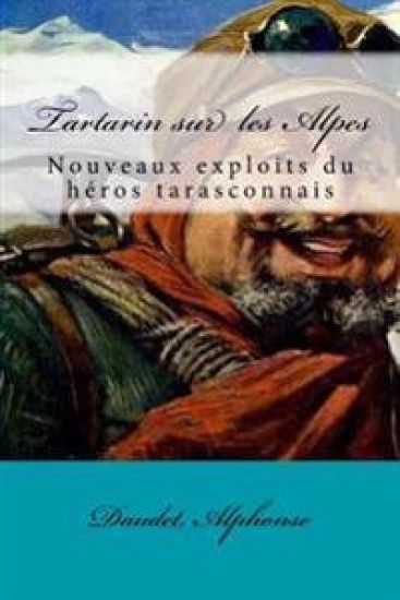 Tartarin sur les Alpes: Nouveaux exploits du héros tarasconnais