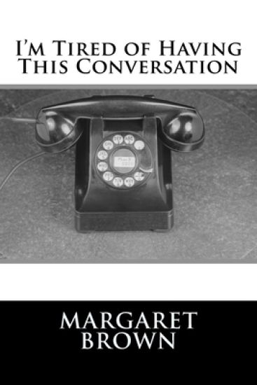 I'm Tired of Having This Conversation