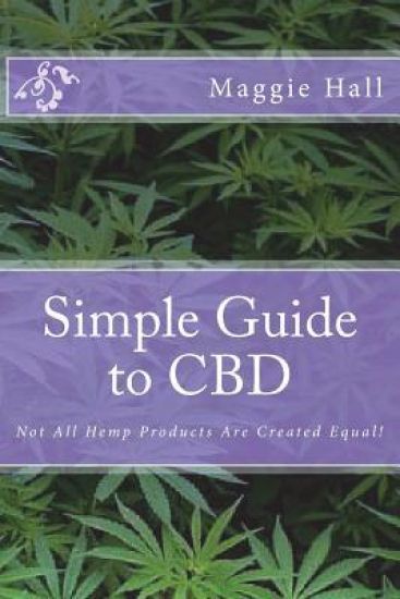 Simple Guide to CBD: Not All Hemp Products Are Created Equal!