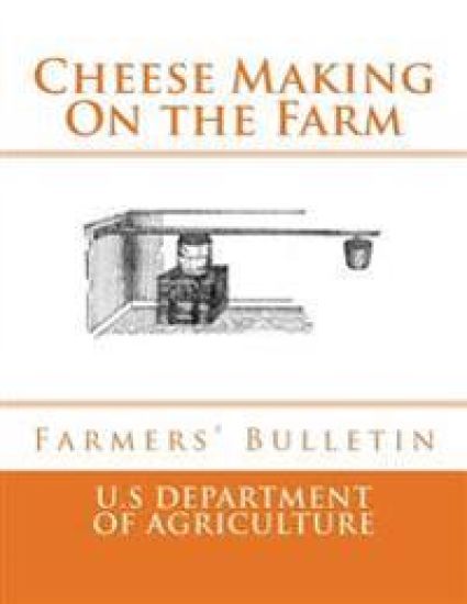 Cheese Making On the Farm: Farmers' Bulletin