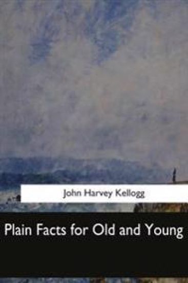 Plain Facts for Old and Young