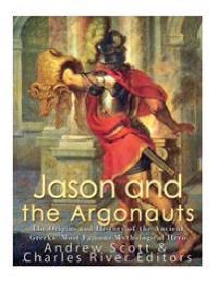 Jason and the Argonauts: The Origins and History of the Ancient Greeks' Most Famous Mythological Hero
