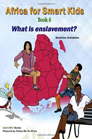 Africa for Smart Kids Book 6 - What is enslavement?: What is enslavement?