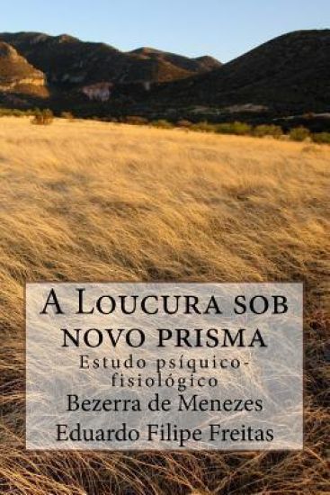 A Loucura sob novo prisma: Estudo psíquico-fisiológico