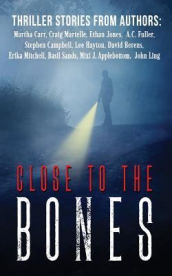 Close to the Bones: A Thriller Anthology