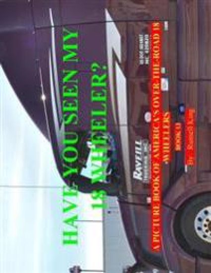Have You Seen My 18 Wheeler?: A Picture Book of America's Over the Road 18 Wheelers