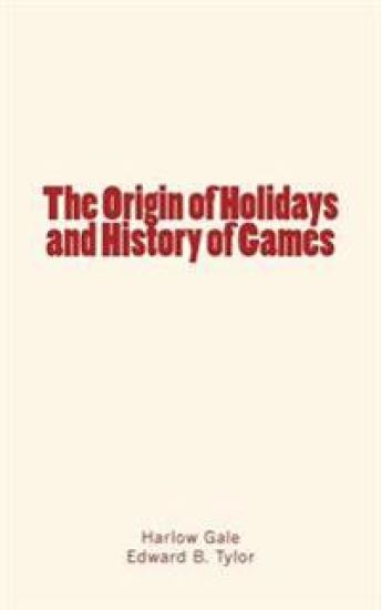 The Origin of Holidays and History of Games