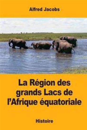 La Région des grands Lacs de l'Afrique équatoriale