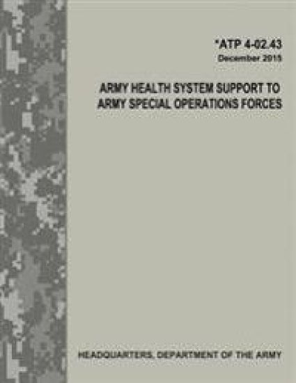 Army Health System Support to Army Special Operations Forces (ATP 4-02.43)
