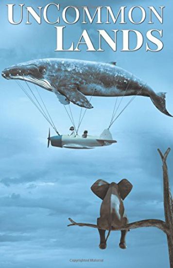 UnCommon Lands: A Collection of Rising Tides, Outer Space and Foreign Lands