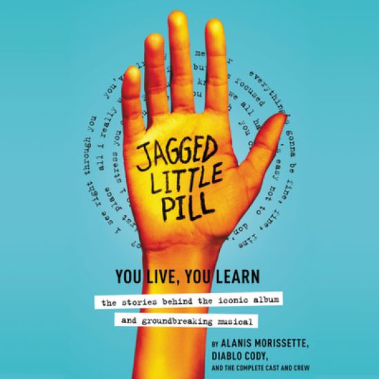 Jagged Little Pill: You Live, You Learn--The Stories Behind the Iconic Album and Groundbreaking Musical