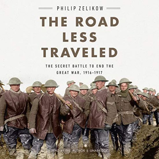 The Road Less Traveled: The Secret Battle to End the Great War, 1916-1917