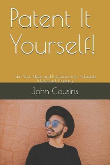 Patent It Yourself!: Turn Your Ideas and Inventions Into Valuable Intellectual Property